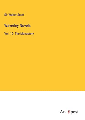 Waverley Novels: Vol. 10- The Monastery