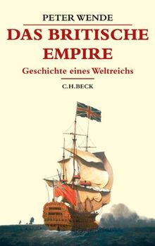 Das Britische Empire: Geschichte eines Weltreichs