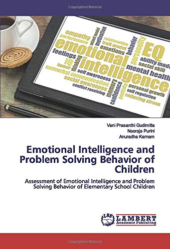 Emotional Intelligence and Problem Solving Behavior of Children: Assessment of Emotional Intelligence and Problem Solving Behavior of Elementary School Children