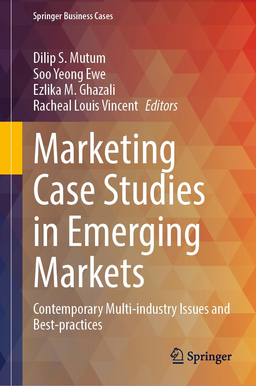 Marketing Case Studies in Emerging Markets: Contemporary Multi-industry Issues and Best-practices (Springer Business Cases)