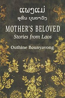 Mother's Beloved: Stories from Laos