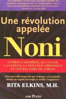 Une révolution appelée noni : Une merveille tropicale qui s'attaque à la maladie, donne un regain d'énergie et tonifie l'organisme