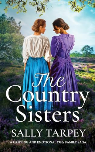 THE COUNTRY SISTERS a gripping and emotional 1920s family saga (Truscott Family Sagas, Band 2)