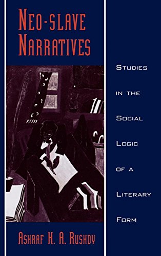 Neo-Slave Narratives: Studies in the Social Logic of a Literary Form (Race and American Culture)