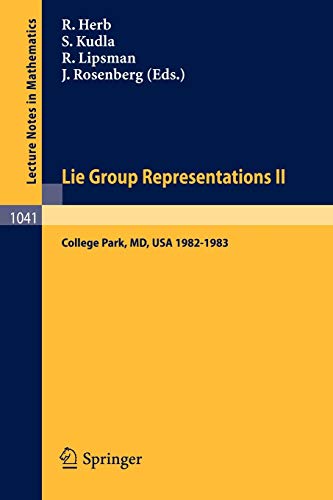 Lie Group Representations II: Proceedings of the Special Year held at the University of Maryland, College Park, 1982-1983 (Lecture Notes in Mathematics, 1041, Band 1041)