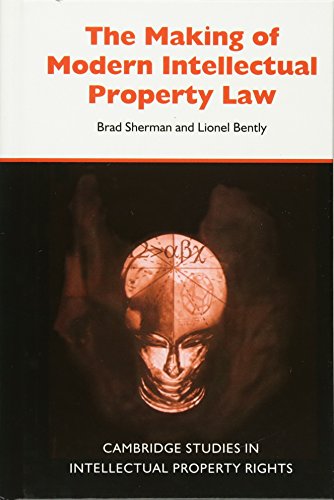 The Making of Modern Intellectual Property Law (Cambridge Intellectual Property and Information Law, Band 1)