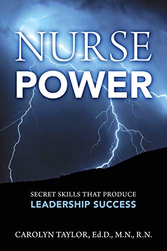 Nurse Power: Secret Skills That Produce Leadership Success