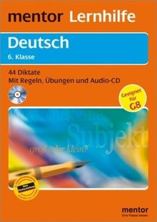 Deutsch. Diktate 6. Klasse: 44 Diktate - Mit Regeln, Übungen, Lerntipps und Audio-CD