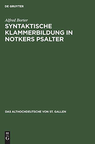 Syntaktische Klammerbildung in Notkers Psalter (Das Althochdeutsche von St. Gallen, 7, Band 7)