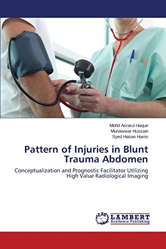 Pattern of Injuries in Blunt Trauma Abdomen: Conceptualization and Prognostic Facilitator Utilizing High Value Radiological Imaging