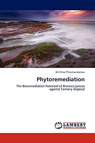 Phytoremediation: The Bioremediation Potential of Brassica juncea against Tannery disposal