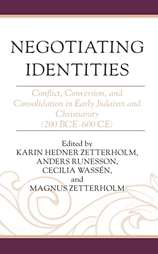 Negotiating Identities: Conflict, Conversion, and Consolidation in Early Judaism and Christianity (200 BCE-600 CE) (Coniectanea Biblica)