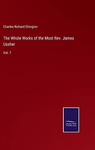 The Whole Works of the Most Rev. James Ussher: Vol. 7