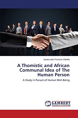 A Thomistic and African Communal Idea of The Human Person: A Study in Pursuit of Human Well-Being