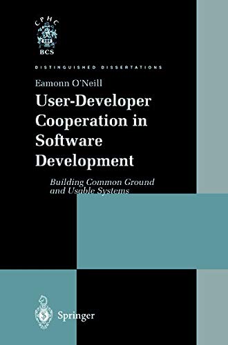 User-Developer Cooperation in Software Development: Building Common Ground and Usable Systems (Distinguished Dissertations)