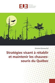 Stratégies visant à rétablir et maintenir les chauves-souris du Québec (Omn.Univ.Europ.)