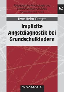 Implizite Angstdiagnostik bei Grundschulkindern (Pädagogische Psychologie und Entwicklungspsychologie)