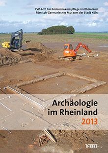 Archäologie im Rheinland. 2013