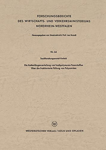 Die Kettenlängenverteilung von hochpolymeren Faserstoffen: Über die fraktionierte Fällung von Polyamiden (Forschungsberichte des Wirtschafts- und . . ... Nordrhein-Westfalen, 64, Band 64)