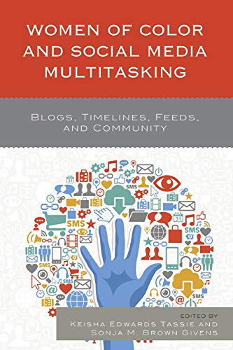 Women of Color and Social Media Multitasking: Blogs, Timelines, Feeds, and Community