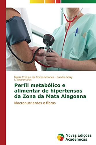 Perfil metabólico e alimentar de hipertensos da Zona da Mata Alagoana: Macronutrientes e fibras