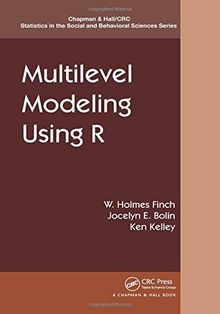 Multilevel Modeling Using R (Chapman & Hall/CRC Statistics in the Social and Behavioral Sciences, Band 16)