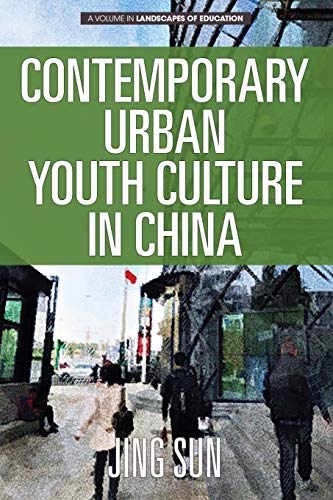 Contemporary Urban Youth Culture in China: A Multiperspectival Cultural Studies of Internet Subcultures (Landscapes of Education)