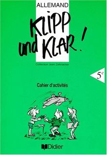 Klipp und klar ! : allemand 5e, cahier d'activités