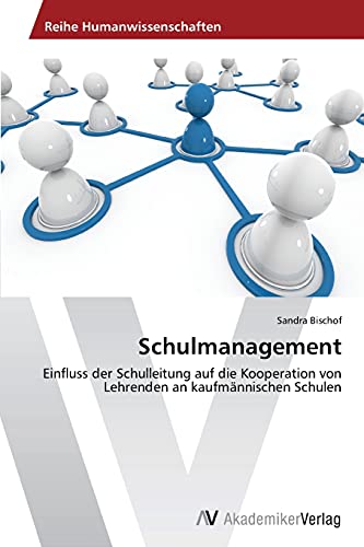 Schulmanagement: Einfluss der Schulleitung auf die Kooperation von Lehrenden an kaufmännischen Schulen