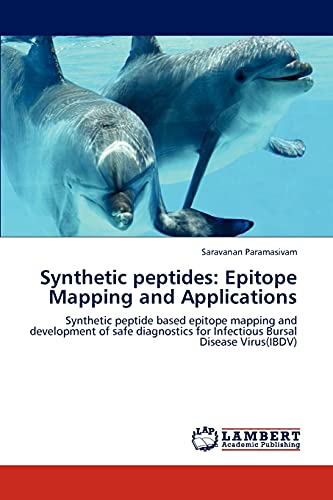 Synthetic peptides: Epitope Mapping and Applications: Synthetic peptide based epitope mapping and development of safe diagnostics for Infectious Bursal Disease Virus(IBDV)