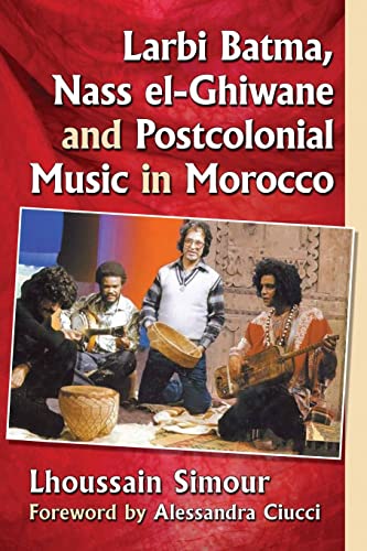 Larbi Batma, Nass el-Ghiwane and Postcolonial Music in Morocco