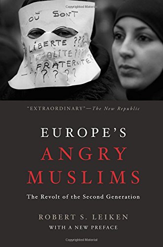 Europe's Angry Muslims: The Revolt of The Second Generation