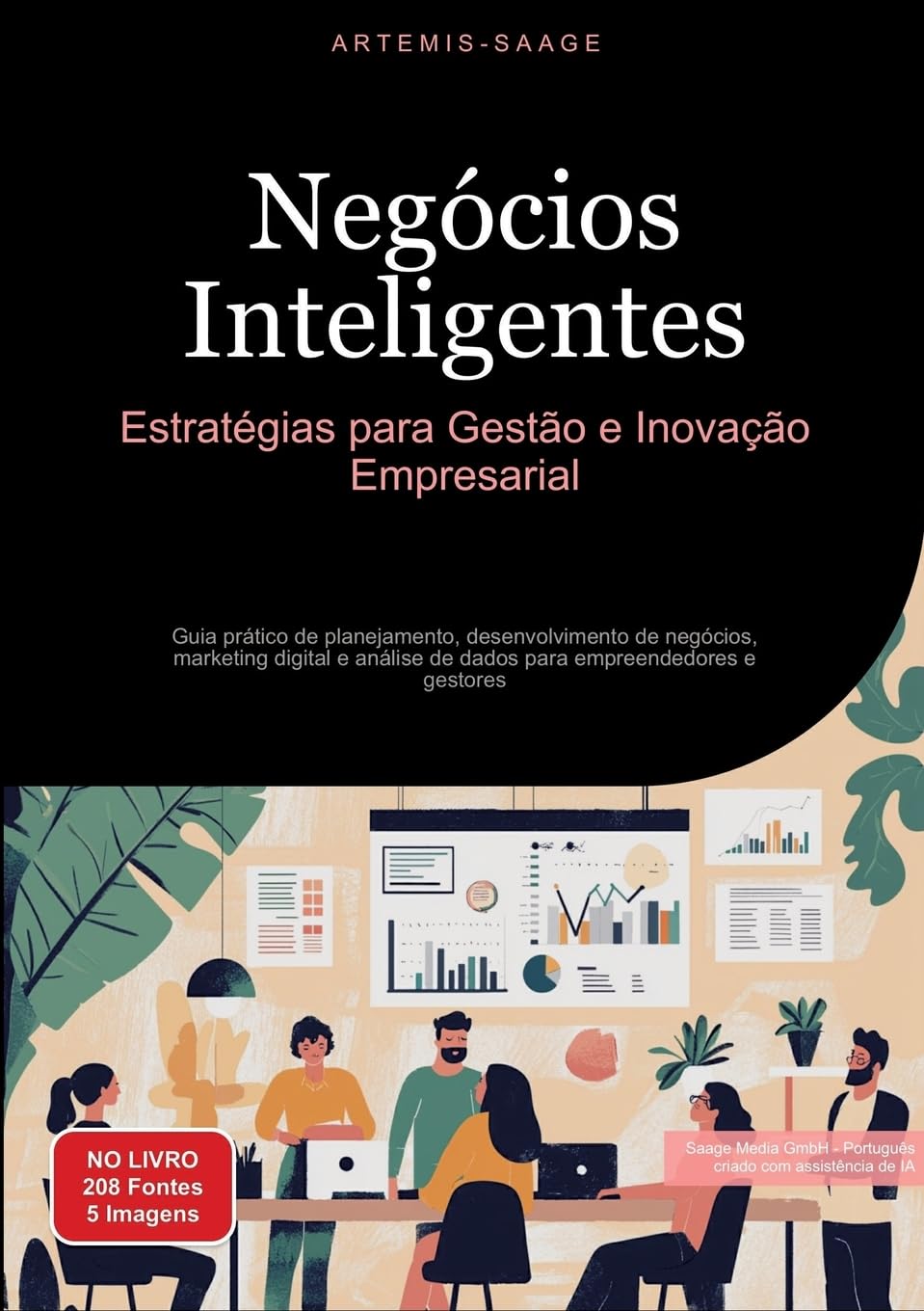 Negócios Inteligentes: Estratégias para Gestão e Inovação Empresarial: Guia prático de planejamento, desenvolvimento de negócios, marketing digital e ... para empreendedores e gestores (Negocio)