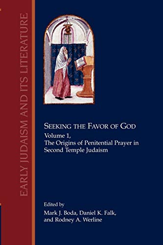 Seeking the Favor of God: Volume 1: The Origins of Penitential Prayer in Second Temple Judaism (Early Judaism & Its Literature, Band 21)