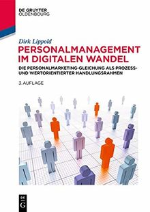 Personalmanagement im digitalen Wandel: Die Personalmarketing-Gleichung als prozess- und wertorientierter Handlungsrahmen (De Gruyter Studium)