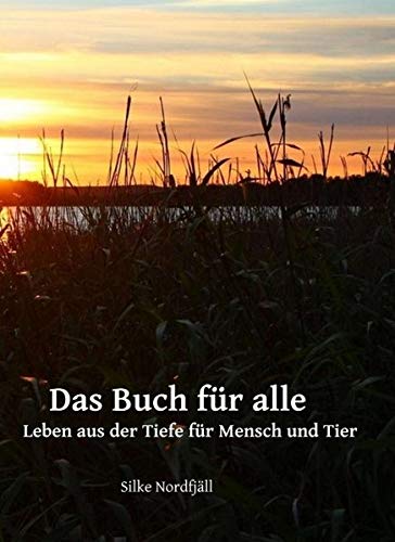 Das Buch für alle: Leben aus der Tiefe für Mensch und Tier