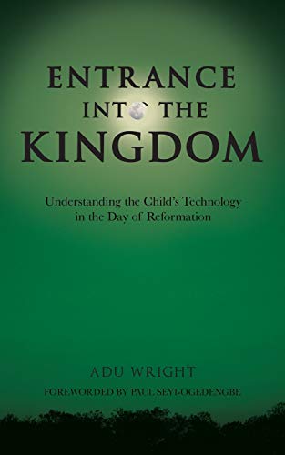 Entrance into the Kingdom: Understanding the Child’s Technology in the Day of Reformation