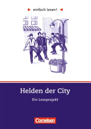 einfach lesen! - Für Lesefortgeschrittene: Niveau 3 - Helden der City: Ein Leseprojekt nach dem Roman von Kristina Dunker. Arbeitsbuch mit Lösungen