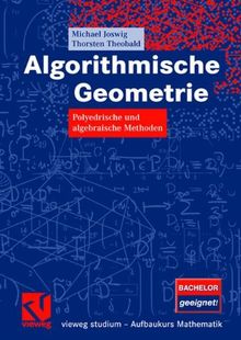 Algorithmische Geometrie: Polyedrische und algebraische Methoden (vieweg studium; Aufbaukurs Mathematik)