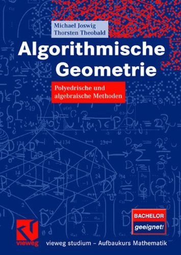 Algorithmische Geometrie: Polyedrische und algebraische Methoden (vieweg studium; Aufbaukurs Mathematik)