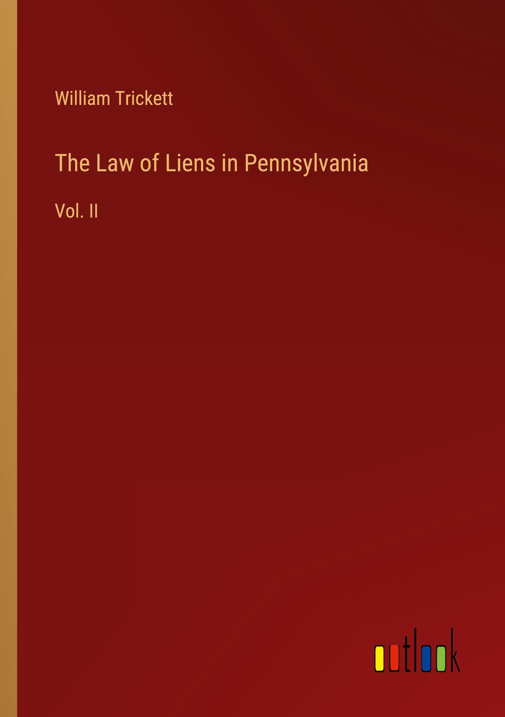 The Law of Liens in Pennsylvania: Vol. II