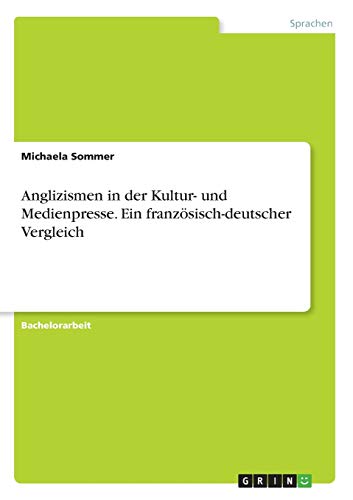 Anglizismen in der Kultur- und Medienpresse. Ein französisch-deutscher Vergleich