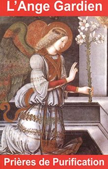 L'ange gardien : prières de purification