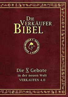 Die Verkäufer-Bibel: Die 10 Gebote in der neuen Welt: Verkaufen 4.0