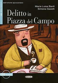 Delitto in Piazza del Campo: Buch mit Audio-CD. Italienische Lektüre für das 4. Lernjahr. Buch + Audio-CD (Imparare leggendo)