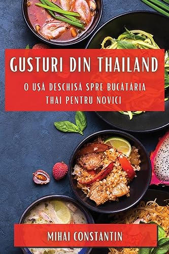 Gusturi din Thailand: O U¿¿ Deschis¿ spre Buc¿t¿ria Thai pentru Novici