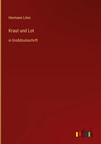 Kraut und Lot: in Großdruckschrift