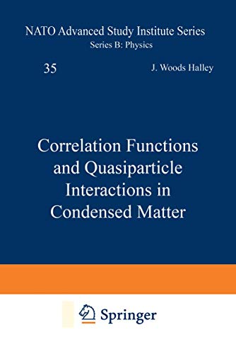 Correlation Functions and Quasiparticle Interactions in Condensed Matter (Nato Science Series B: (Closed)) (Nato Science Series B:, 35, Band 35)