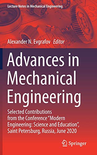 Advances in Mechanical Engineering: Selected Contributions from the Conference “Modern Engineering: Science and Education”, Saint Petersburg, Russia, ... (Lecture Notes in Mechanical Engineering)
