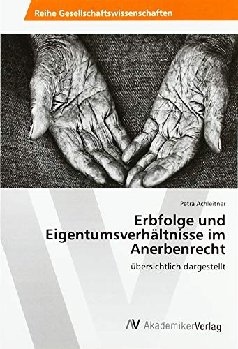 Erbfolge und Eigentumsverhältnisse im Anerbenrecht: übersichtlich dargestellt